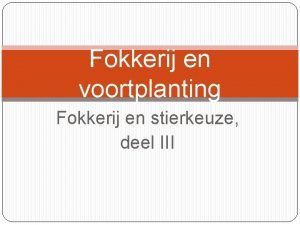 Fokkerij en voortplanting Fokkerij en stierkeuze deel III