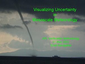 Visualizing Uncertainty in Mesoscale Meteorology APL Verification Methodology