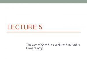 Law of one price and purchasing power parity