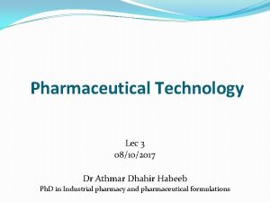 Pharmaceutical Technology Lec 3 08102017 Dr Athmar Dhahir