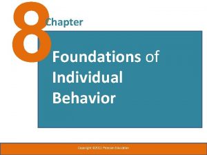 8 Chapter Foundations of Individual Behavior Copyright 2011