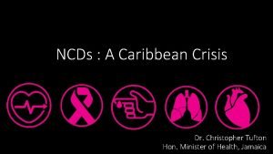 NCDs A Caribbean Crisis Dr Christopher Tufton Hon
