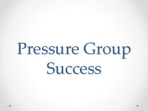 Pressure Group Success How do we judge success