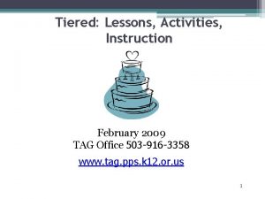 Tiered Lessons Activities Instruction February 2009 TAG Office