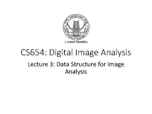 CS 654 Digital Image Analysis Lecture 3 Data