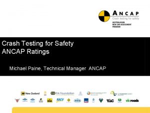 Crash Testing for Safety ANCAP Ratings Michael Paine