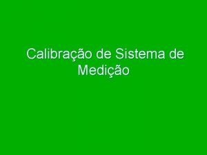 Calibrao de Sistema de Medio Calibrao padro sistema