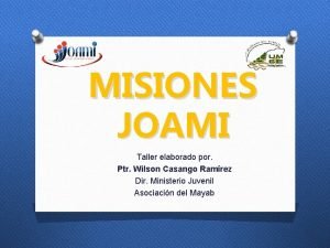 MISIONES JOAMI Taller elaborado por Ptr Wilson Casango