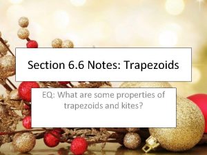 Notes 6-6 properties of kites and trapezoids