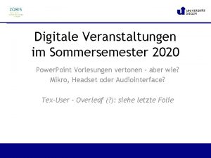 Digitale Veranstaltungen im Sommersemester 2020 Power Point Vorlesungen