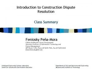 Introduction to Construction Dispute Resolution Class Summary Feniosky