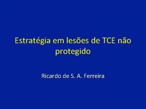 Estratgia em leses de TCE no protegido Ricardo