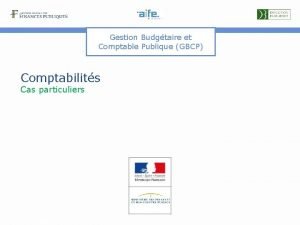 Gestion Budgtaire et Comptable Publique GBCP Comptabilits Cas