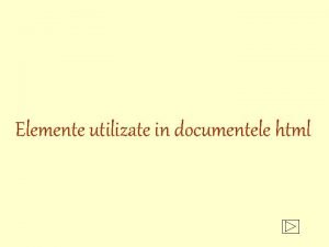 Elemente utilizate in documentele html Cuprinsul lectiei Linii