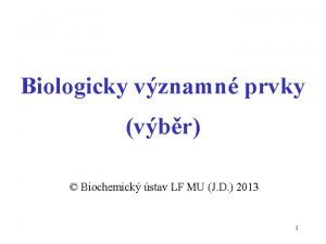 Biologicky vznamn prvky vbr Biochemick stav LF MU