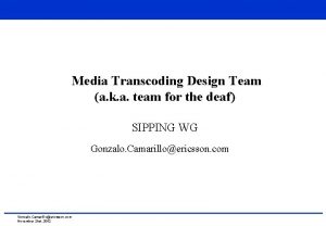 Media Transcoding Design Team a k a team