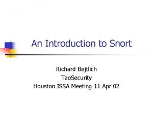 An Introduction to Snort Richard Bejtlich Tao Security