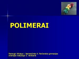 POLIMERAI Pareng Vilniaus r Nemenins K Parevskio gimnazijos