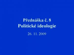 Pednka 8 Politick ideologie 26 11 2009 Co