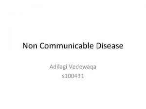 Non Communicable Disease Adilagi Vedewaqa s 100431 Introduction