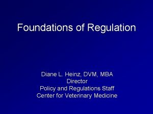 Foundations of Regulation Diane L Heinz DVM MBA