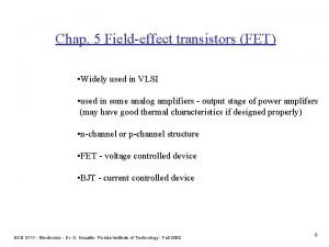 Chap 5 Fieldeffect transistors FET Widely used in