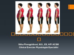Sitha Phongphibool M S ES HFI ACSM Clinical
