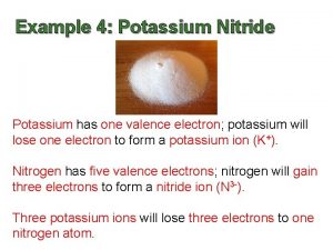Potassium and nitrogen bond