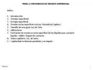 TEMA 11 FENOMENOS DE TENSIN SUPERFICIAL Indice 1