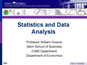 Statistics and Data Analysis Professor William Greene Stern Statistics and Data Analysis Professor William Greene Stern