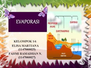 EVAPORASI KELOMPOK 14 ELISA MARTIANA 1147060025 FAHMI RAMADHAN