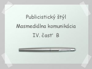 Publicistick tl Masmedilna komunikcia IV as B tvary