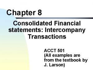 Chapter 8 Consolidated Financial statements Intercompany Transactions ACCT