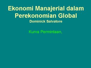 Ekonomi Manajerial dalam Perekonomian Global Dominick Salvatore Kurva