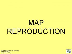 Map reproduction methods