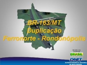 BR163MT Duplicao Ferronorte Rondonpolis Ministrio dos Transportes 5282013