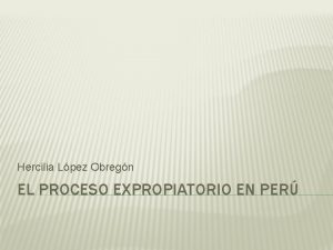 Hercilia Lpez Obregn EL PROCESO EXPROPIATORIO EN PER