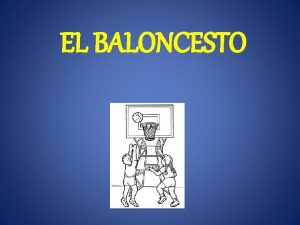 EL BALONCESTO HISTORIA El Baloncesto naci para realizar