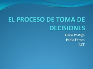 EL PROCESO DE TOMA DE DECISIONES Daro Postigo