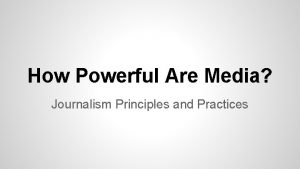 How Powerful Are Media Journalism Principles and Practices