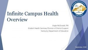 Infinite Campus Health Overview Angie Mc Donald RN