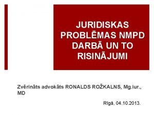 JURIDISKAS PROBLMAS NMPD DARB UN TO RISINJUMI Zvrints