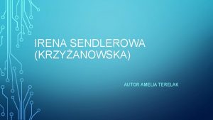 IRENA SENDLEROWA KRZYANOWSKA AUTOR AMELIA TERELAK URODZONA 15