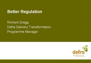 Better Regulation Richard Gregg Defra Delivery Transformation Programme