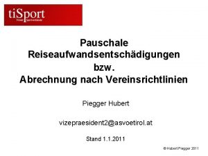 Pauschale Reiseaufwandsentschdigungen bzw Abrechnung nach Vereinsrichtlinien Piegger Hubert