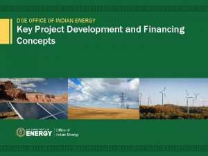 DOE OFFICE OF INDIAN ENERGY Key Project Development