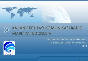 KAJIAN REGULASI KOMUNIKASI RADIO MARITIM INDONESIA DIREKTORAT JENDERAL