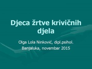 Djeca rtve krivinih djela Olga Lola Ninkovi dipl