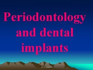 Periodontology and dental implants Dr K Jawad H
