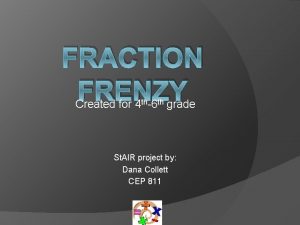 FRACTION FRENZY Created for 4 6 grade th